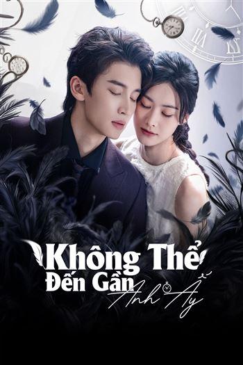 Hông Thể Đến Gần Anh Ấy
