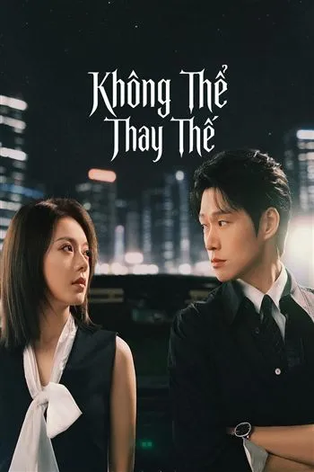 Không Thể Thay Thế